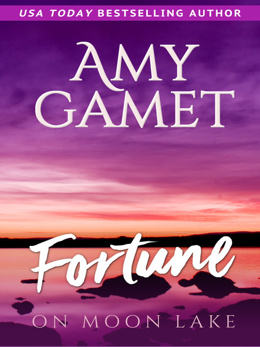 Title details for Fortune on Moon Lake by Amy Gamet - Available